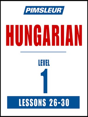 cover image of Pimsleur Hungarian Level 1 Lessons 26-30